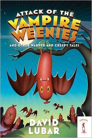 Attack of the Vampire Weenies: And Other Warped and Creepy Tales de David Lubar