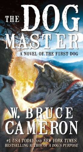 The Dog Master de W. Bruce Cameron