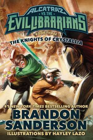 The Knights of Crystallia: Alcatraz vs. the Evil Librarians de Brandon Sanderson