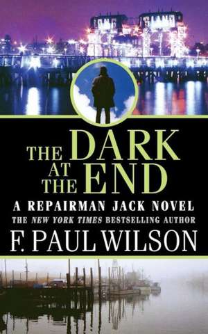 The Dark at the End de F. Paul Wilson