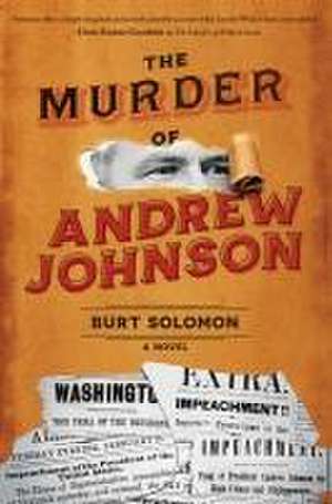 The Murder of Andrew Johnson de Burt Solomon