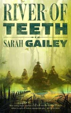 River of Teeth de Sarah Gailey