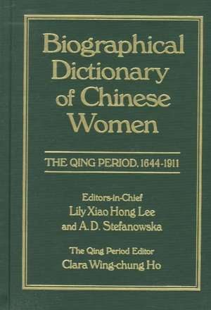 Biographical Dictionary of Chinese Women: v. 1: The Qing Period, 1644-1911 de Lily Xiao Hong Lee