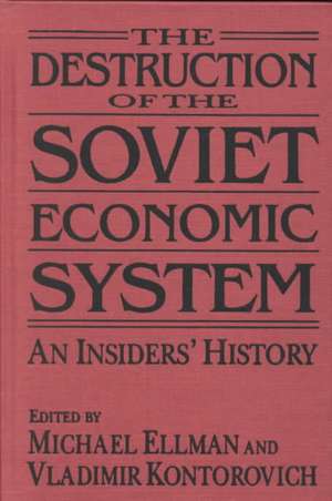 The Destruction of the Soviet Economic System: An Insider's History: An Insider's History de Michael Ellman