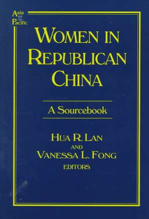 Women in Republican China: A Sourcebook: A Sourcebook de Hua R. Lan