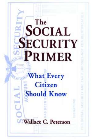 The Social Security Primer: What Every Citizen Should Know de Paul E. Peterson