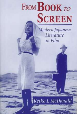 From Book to Screen: Modern Japanese Literature in Films de Keiko I. McDonald