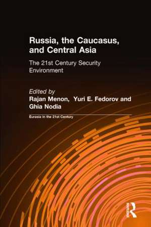 Russia, the Caucasus, and Central Asia de Rajan Menon