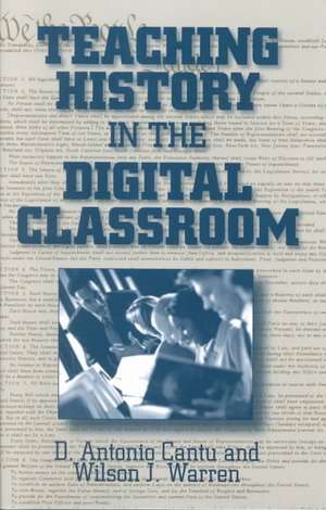 Teaching History in the Digital Classroom de D.Antonio Cantu