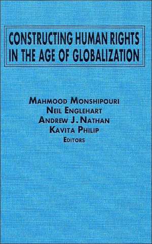 Constructing Human Rights in the Age of Globalization de Mahmood Monshipouri