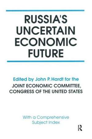 Russia's Uncertain Economic Future de John P. Hardt