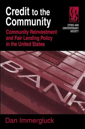 Credit to the Community: Community Reinvestment and Fair Lending Policy in the United States de Dan Immergluck