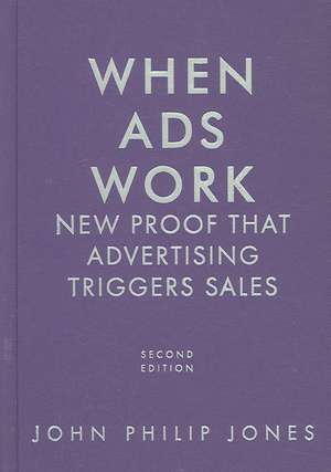 When Ads Work: New Proof That Advertising Triggers Sales de John Phillip Jones