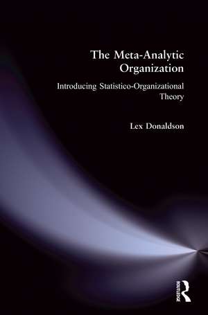 The Meta-Analytic Organization: Introducing Statistico-Organizational Theory de Lex Donaldson