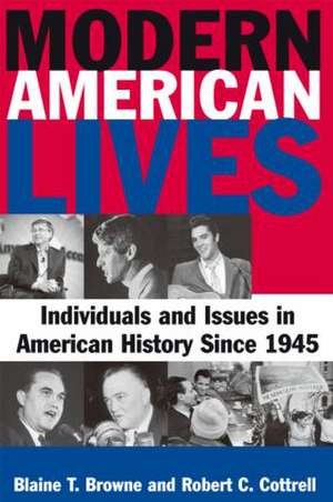 Modern American Lives: Individuals and Issues in American History Since 1945: Individuals and Issues in American History Since 1945 de Blaine T Browne