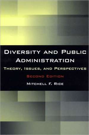 Diversity and Public Administration: Theory, Issues, and Perspectives de Mitchell F. Rice