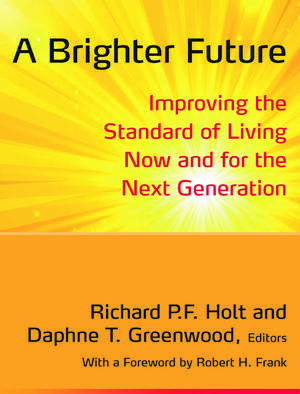 A Brighter Future: Improving the Standard of Living Now and for the Next Generation de Richard Holt