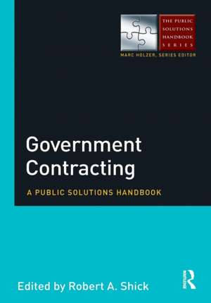 Government Contracting: A Public Solutions Handbook de Robert Shick