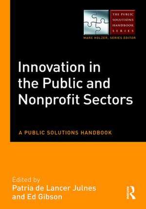 Innovation in the Public and Nonprofit Sectors: A Public Solutions Handbook de Patria De Lancer Julnes