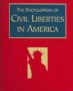 The Encyclopedia of Civil Liberties in America de David Schultz