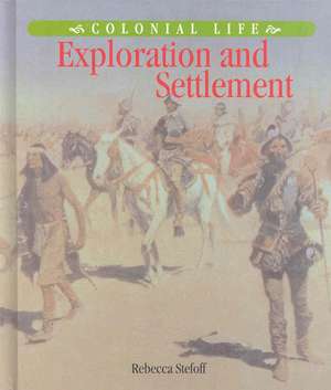 Exploration and Settlement de Rebecca Stefoff