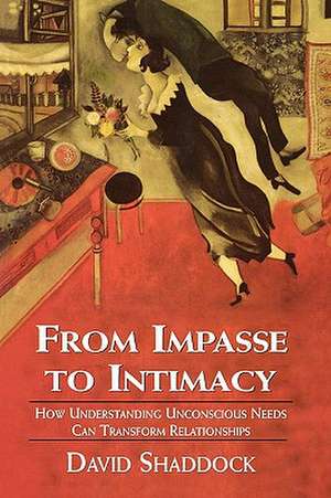 From Impasse to Intimacy de David Shaddock