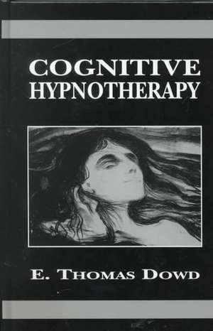 Cognitive Hypnotherapy de E. Thomas Dowd