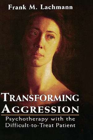 Transforming Aggression de Frank M. Lachmann