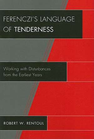 Ferenczi's Language of Tenderness de Robert W. Rentoul