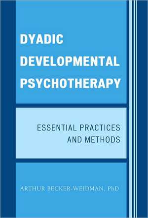 Dyadic Developmental Psychotherapy de Arthur Becker-Weidman