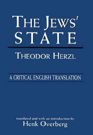 The Jews' State: A Critical English Translation de Theodor Herzl