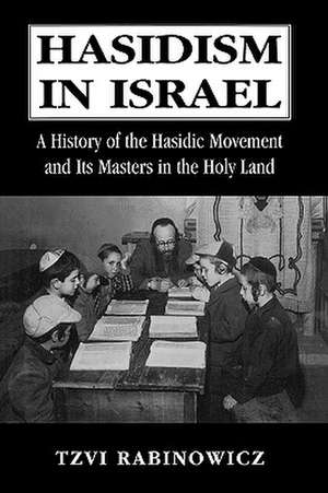 Hasidism in Israel de Tzvi Rabinowicz