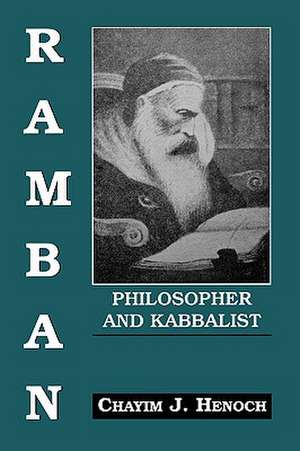 Ramban: Philosopher and Kabbalist: On the Basis of His Exegesis to the Mitzvoth de Chayim Henoch
