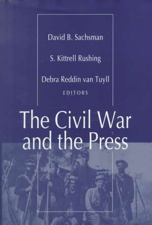 The Civil War and the Press de S. Kitrell Rushing