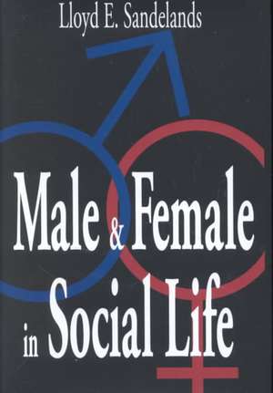 Male and Female in Social Life de Lloyd E. Sandelands