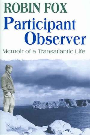 Participant Observer: A Memoir of a Transatlantic Life de Robin Fox