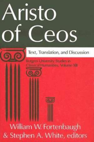 Aristo of Ceos: Text, Translation, and Discussion de William Fortenbaugh