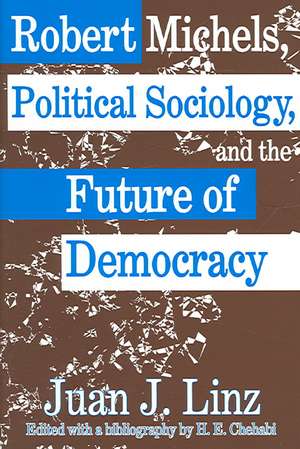 Robert Michels, Political Sociology and the Future of Democracy de Juan Linz