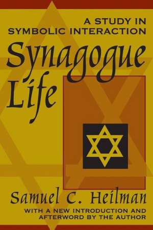 Synagogue Life: A Study in Symbolic Interaction de Samuel C. Heilman