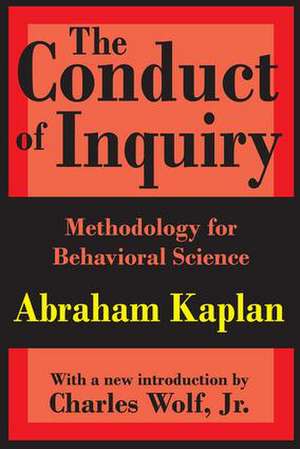 The Conduct of Inquiry: Methodology for Behavioural Science de Abraham Kaplan