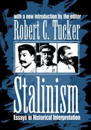 Stalinism: Essays in Historical Interpretation de Robert C. Tucker