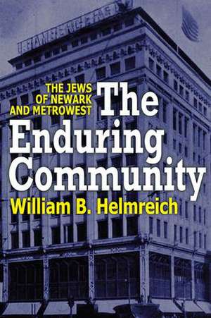 The Enduring Community: The Jews of Newark and MetroWest de William Helmreich