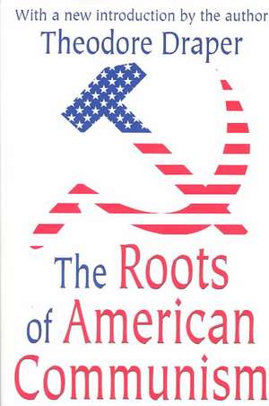 The Roots of American Communism de Theodore Draper