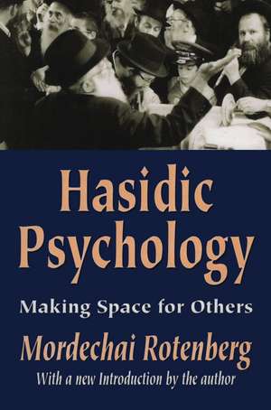 Hasidic Psychology: Making Space for Others de Mordechai Rotenberg