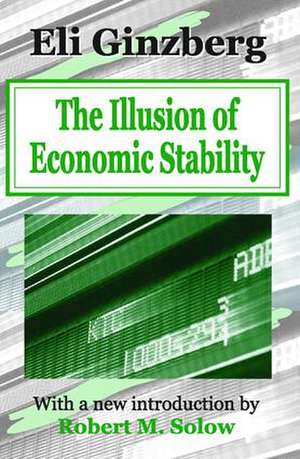 The Illusion of Economic Stability de Eli Ginzberg