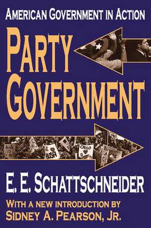 Party Government: American Government in Action de E. Schattschneider