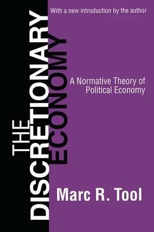 The Discretionary Economy: A Normative Theory of Political Economy de Marc Tool