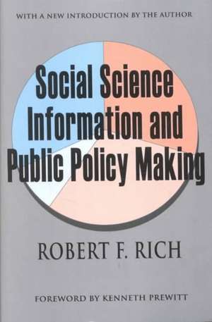 Social Science Information and Public Policy Making de Robert F. Rich