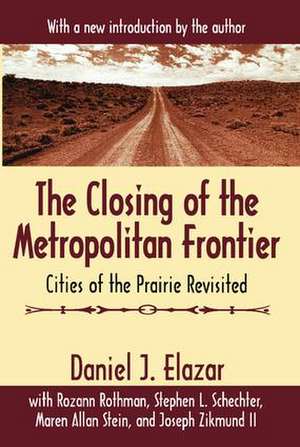 The Closing of the Metropolitan Frontier: Cities of the Prairie Revisited de Daniel Elazar