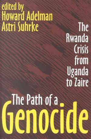 The Path of a Genocide: The Rwanda Crisis from Uganda to Zaire de Astri Suhrke